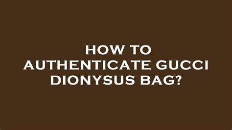 how to authenticate gucci dionysus|gucci dionysus meaning.